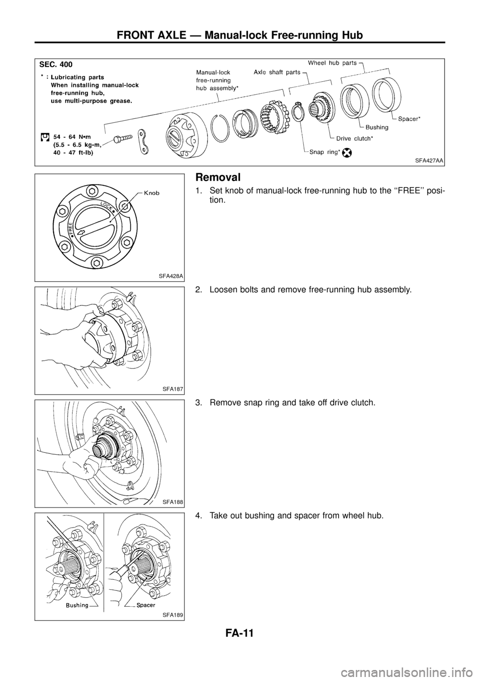 NISSAN PATROL 1998 Y61 / 5.G Front Suspension Workshop Manual Removal
1. Set knob of manual-lock free-running hub to the ``FREE posi-
tion.
2. Loosen bolts and remove free-running hub assembly.
3. Remove snap ring and take off drive clutch.
4. Take out bushing