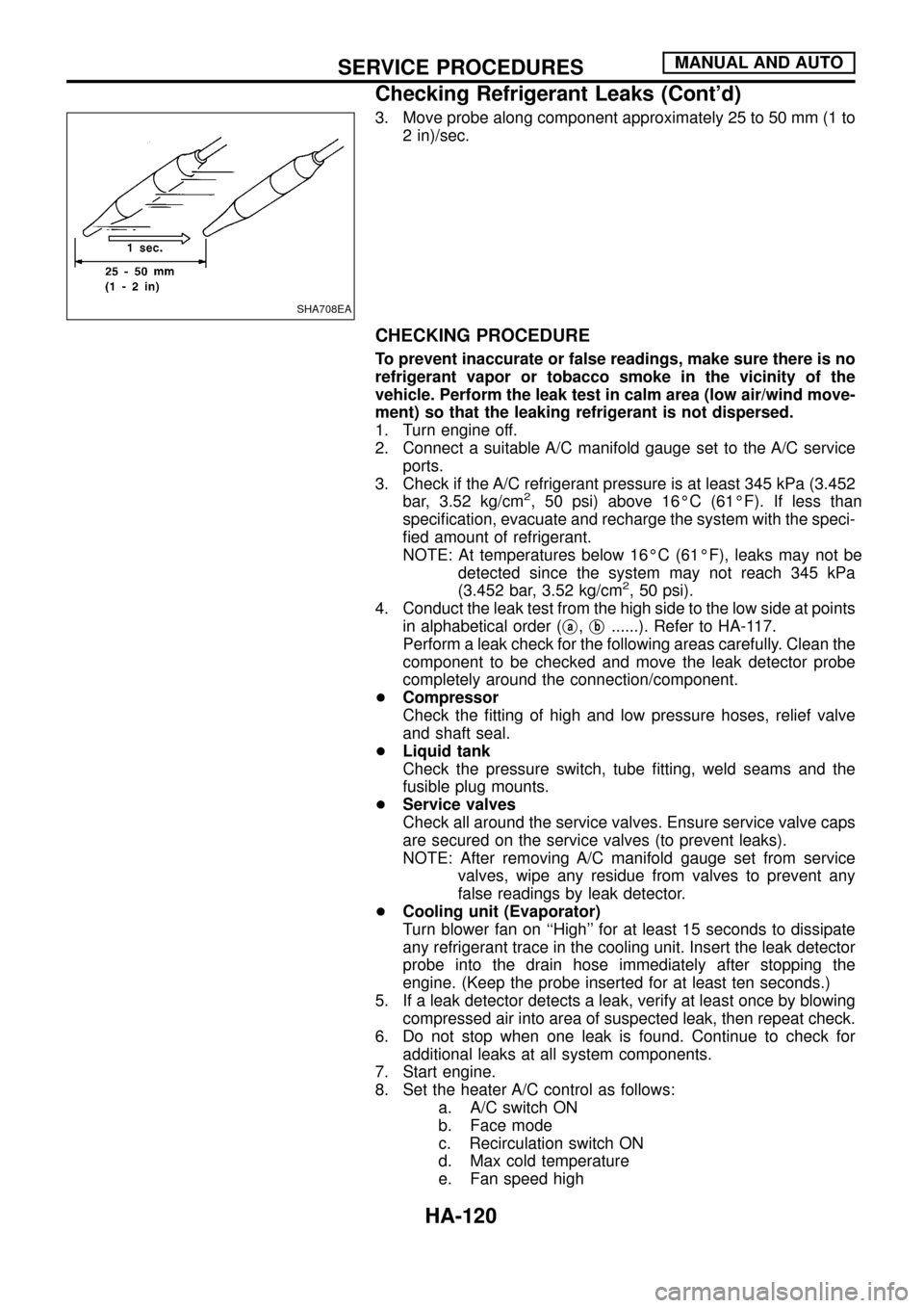 NISSAN PATROL 1998 Y61 / 5.G Heather And Air Conditioner Workshop Manual 3. Move probe along component approximately 25 to 50 mm (1 to
2 in)/sec.
CHECKING PROCEDURE
To prevent inaccurate or false readings, make sure there is no
refrigerant vapor or tobacco smoke in the vic
