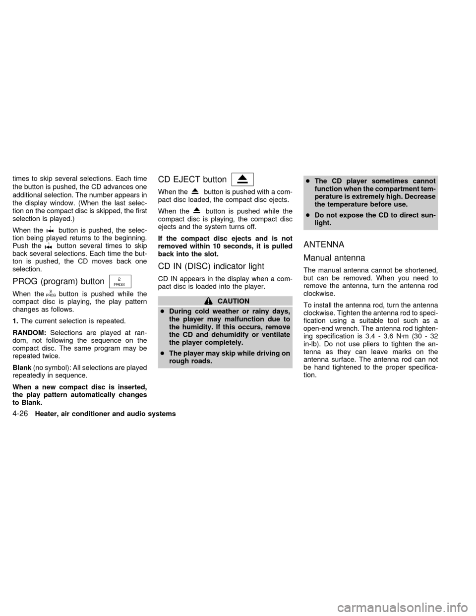 NISSAN SENTRA 1999 B14 / 4.G Owners Manual times to skip several selections. Each time
the button is pushed, the CD advances one
additional selection. The number appears in
the display window. (When the last selec-
tion on the compact disc is 