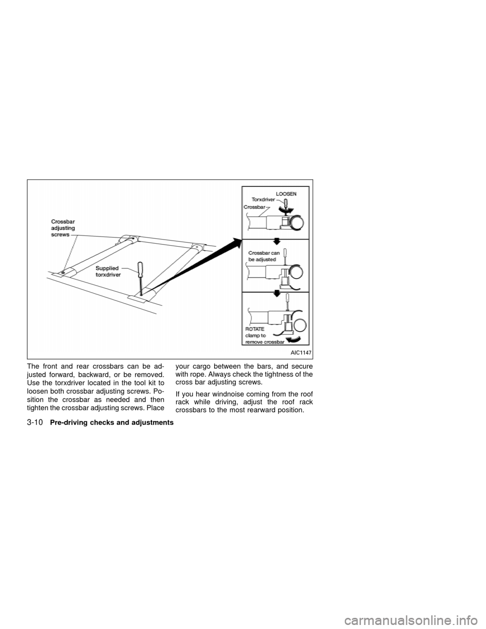 NISSAN FRONTIER 2001 D22 / 1.G Owners Manual The front and rear crossbars can be ad-
justed forward, backward, or be removed.
Use the torxdriver located in the tool kit to
loosen both crossbar adjusting screws. Po-
sition the crossbar as needed NISSAN FRONTIER 2001 D22 / 1.G Owners Manual The front and rear crossbars can be ad-
justed forward, backward, or be removed.
Use the torxdriver located in the tool kit to
loosen both crossbar adjusting screws. Po-
sition the crossbar as needed