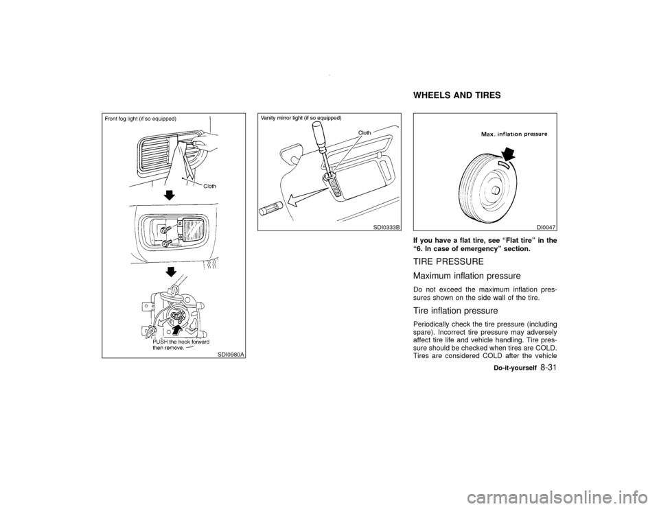 NISSAN PATHFINDER 2001 R50 / 2.G Owners Manual If you have a flat tire, see ªFlat tireº in the
ª6. In case of emergencyº section.TIRE PRESSURE
Maximum inflation pressureDo not exceed the maximum inflation pres-
sures shown on the side wall of 