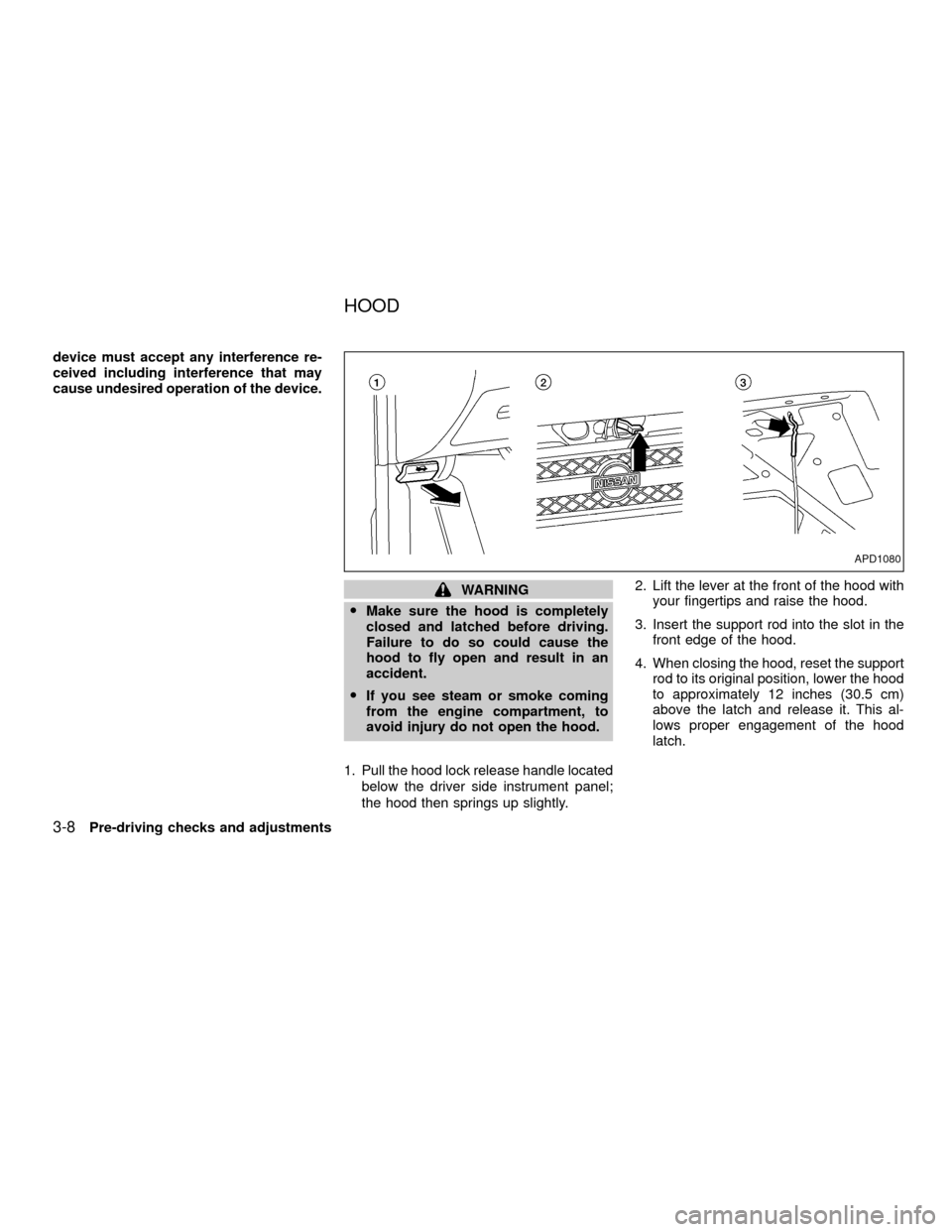 NISSAN XTERRA 2001 WD22 / 1.G Owners Manual device must accept any interference re-
ceived including interference that may
cause undesired operation of the device.
WARNING
OMake sure the hood is completely
closed and latched before driving.
Fai NISSAN XTERRA 2001 WD22 / 1.G Owners Manual device must accept any interference re-
ceived including interference that may
cause undesired operation of the device.
WARNING
OMake sure the hood is completely
closed and latched before driving.
Fai