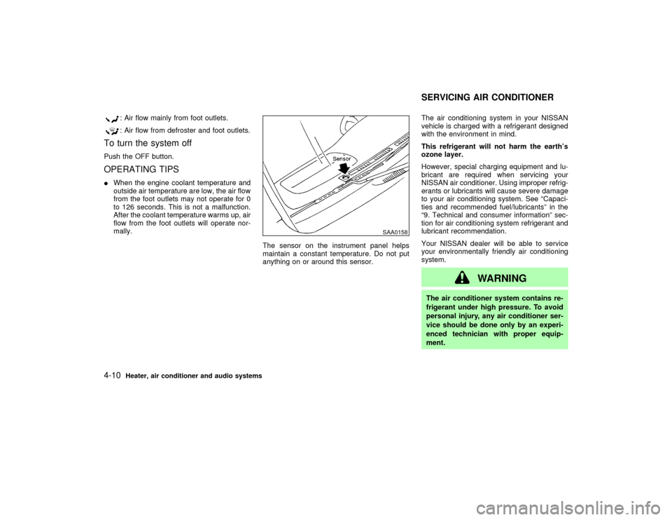 NISSAN PATHFINDER 2002 R50 / 2.G Owners Manual : Air flow mainly from foot outlets.: Air flow from defroster and foot outlets.
To turn the system offPush the OFF button.OPERATING TIPSIWhen the engine coolant temperature and
outside air temperature