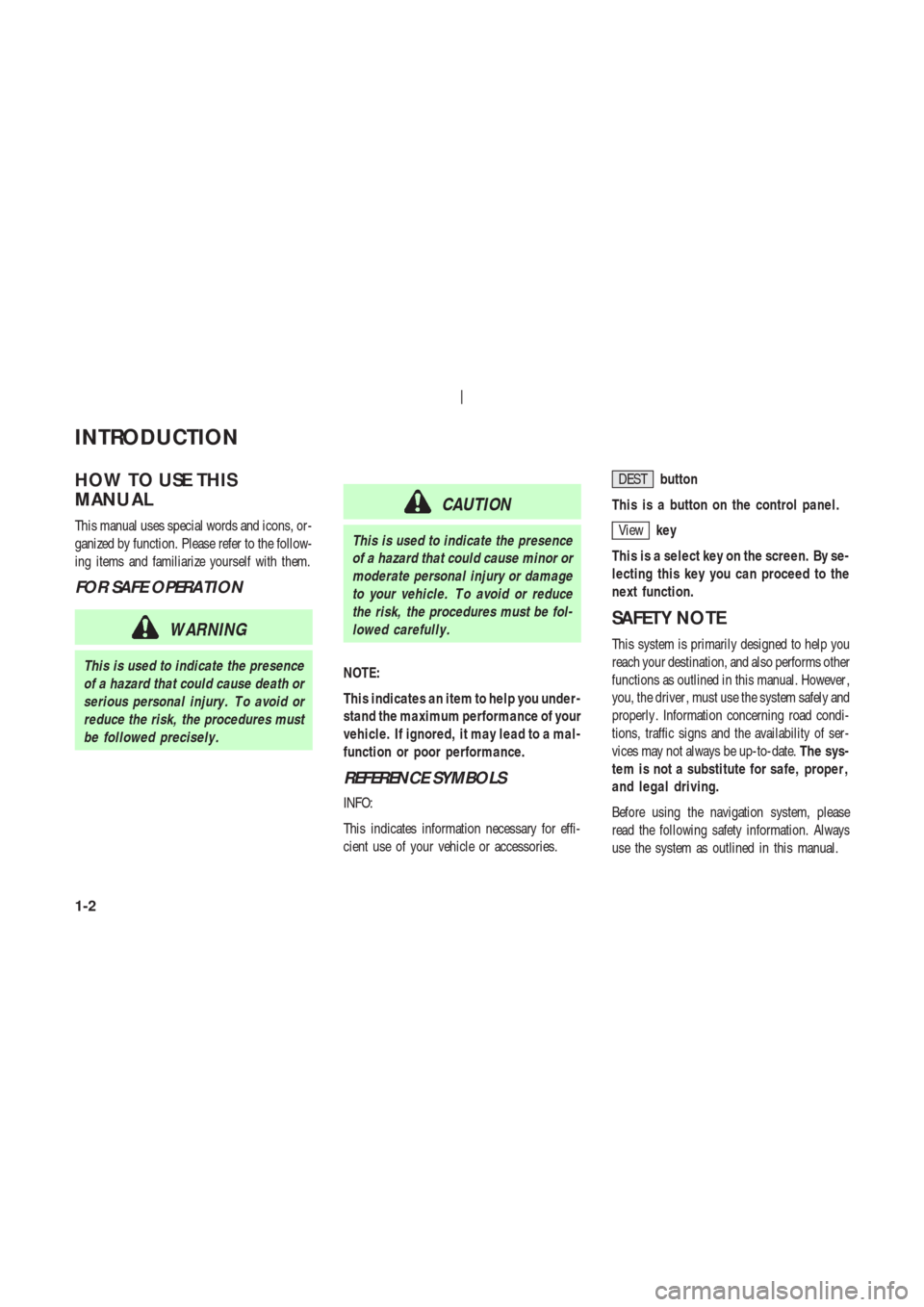 NISSAN 350Z 2003 Z33 Navigation Manual HOW TO USE THIS
MANU AL
This manual uses special words and icons, or-
ganized by function. Please refer to the follow-
ing items and familiarize yourself with them.
FOR SAFE OPERATION
WARNING
This is 