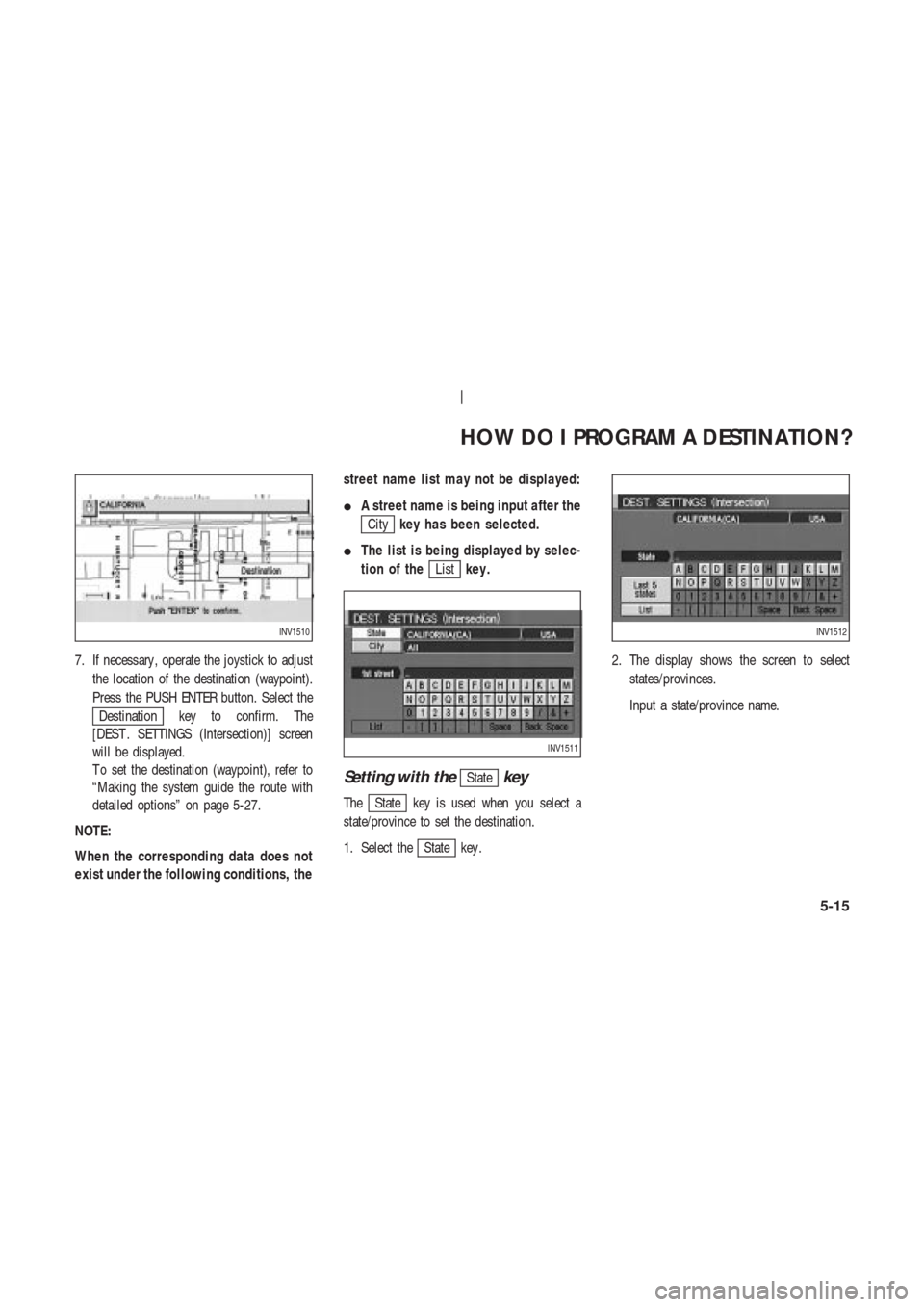 NISSAN 350Z 2003 Z33 Navigation Manual 7. If necessary , operate the joystick to adjust
the location of the destination (waypoint).
Press the PUSH ENTER button. Select the
Destination key to confirm. The
[DEST . SETTINGS (Intersection)] sc