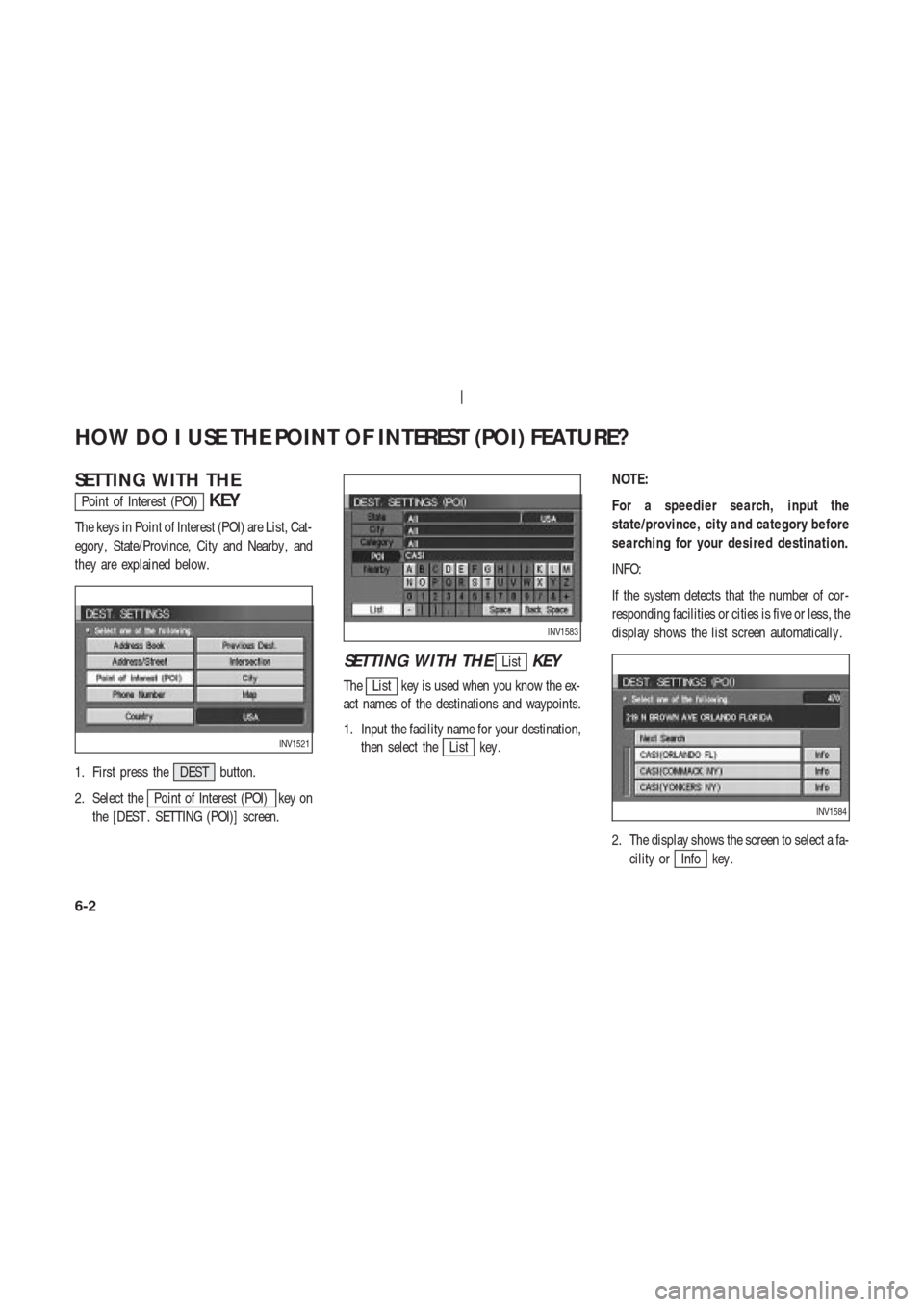 NISSAN 350Z 2003 Z33 Navigation Manual SETTING WITH THE
Point of Interest (POI)KEY
The keys in Point of Interest (POI) are List, Cat-
egory , State/Province, City and Nearby , and
they are explained below.
1. First press the DEST button.
2