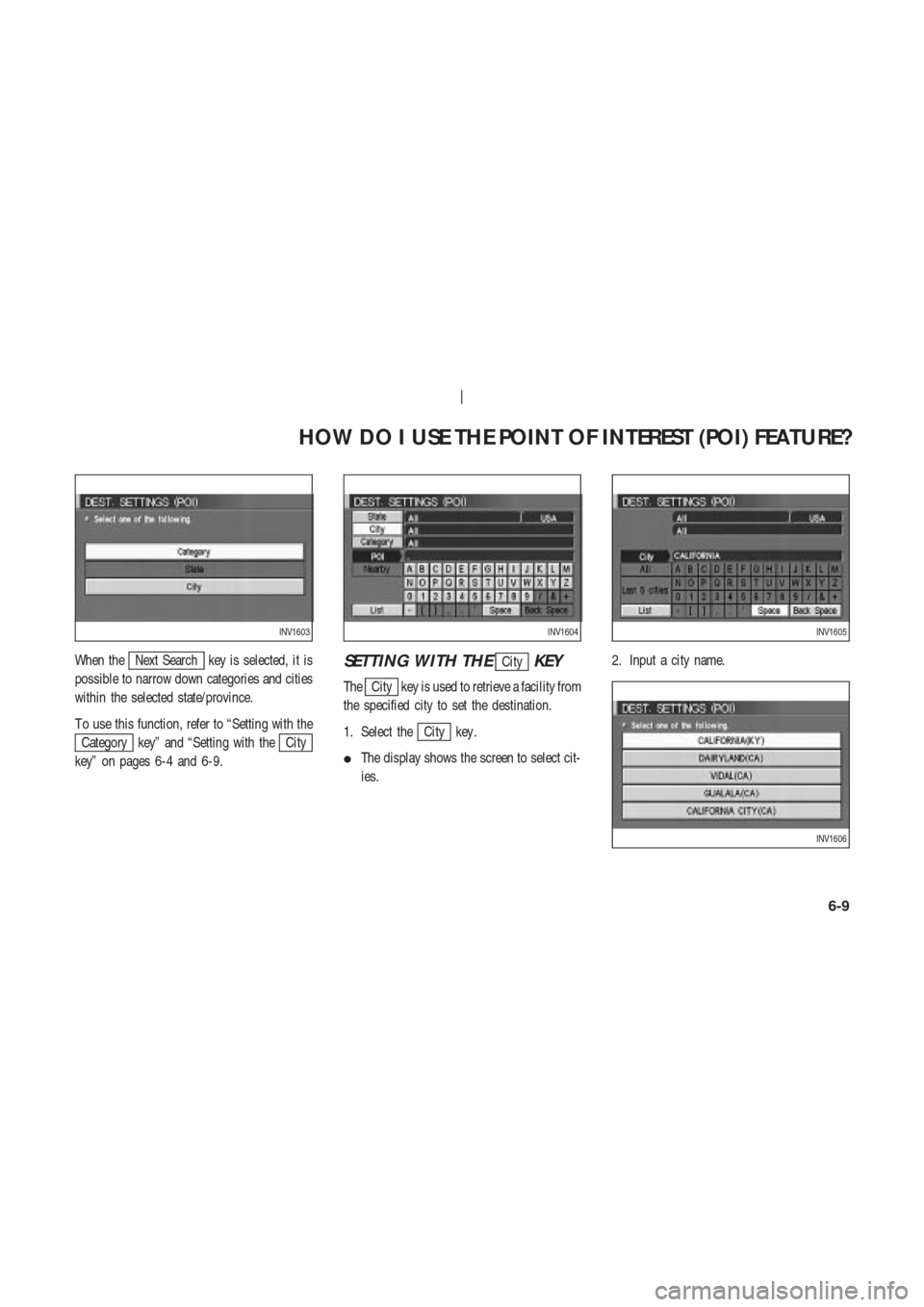 NISSAN 350Z 2003 Z33 Navigation Manual When theNext Search key is selected, it is
possible to narrow down categories and cities
within the selected state/province.
T o use this function, refer to “Setting with the
Category key” and “