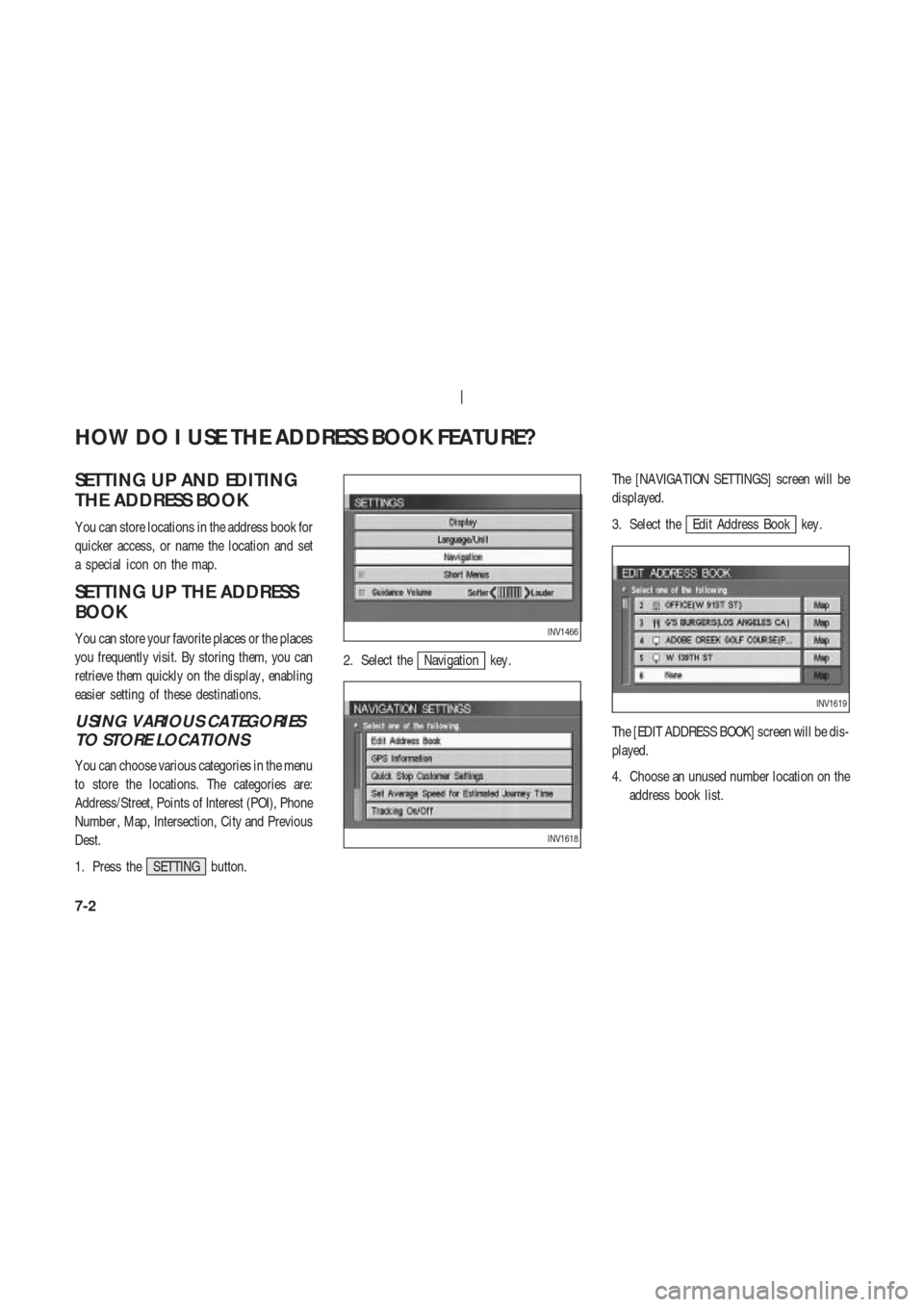 NISSAN 350Z 2003 Z33 Navigation Manual SETTING UP AND EDITING
THE ADDRESS BOOK
Y ou can store locations in the address book for
quicker access, or name the location and set
a special icon on the map.
SETTING UP THE ADDRESS
BOOK
Y ou can st