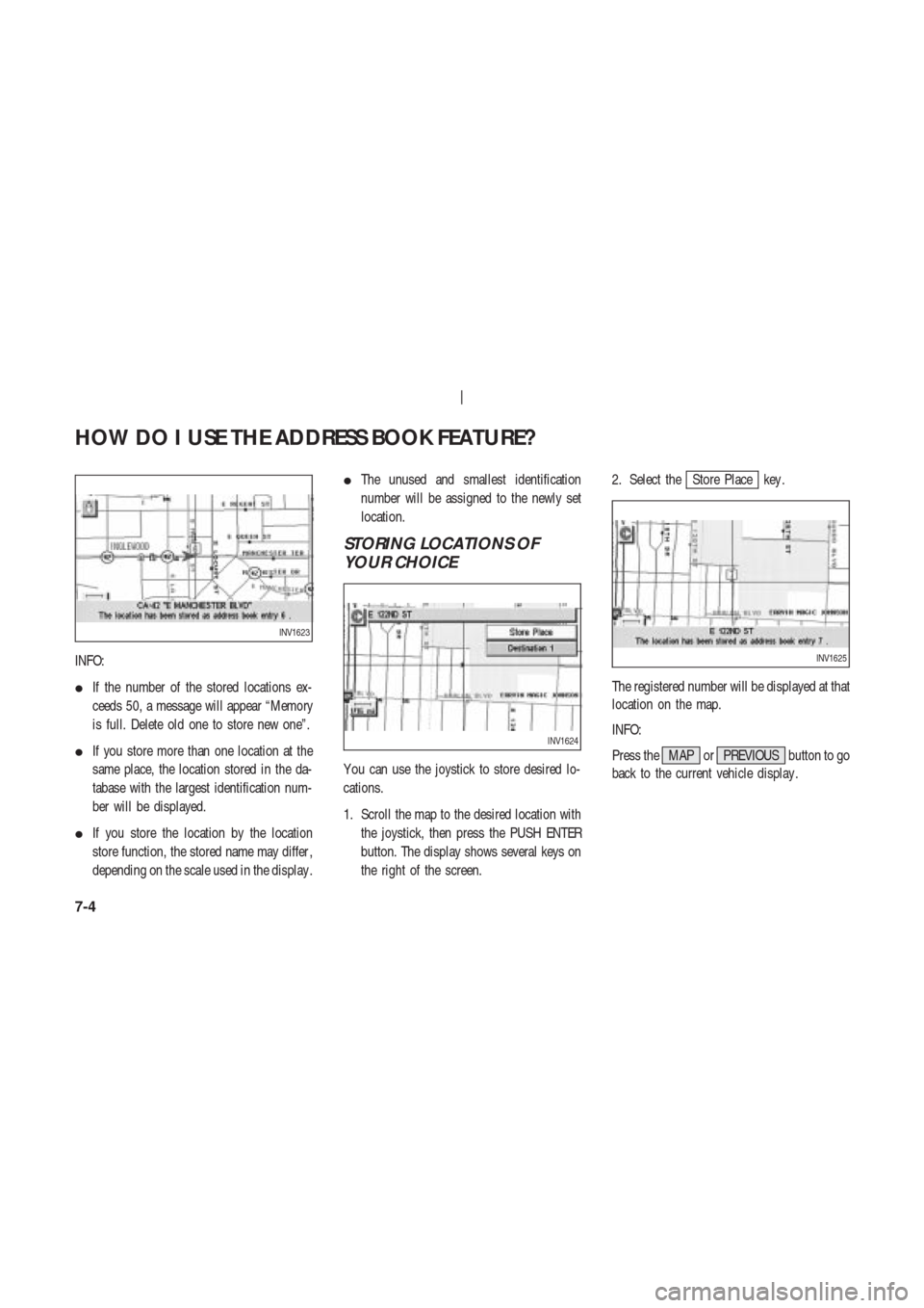 NISSAN 350Z 2003 Z33 Navigation Manual INFO:
If the number of the stored locations ex-
ceeds 50, a message will appear “Memory
is full. Delete old one to store new one”.
If you store more than one location at the
same place, the loca