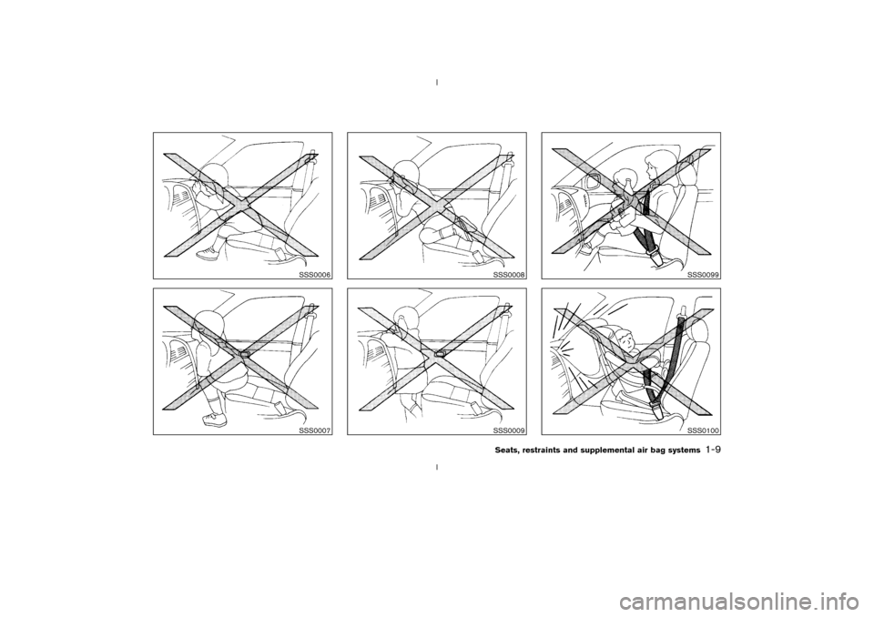 NISSAN 350Z 2003 Z33 User Guide SSS0006SSS0007
SSS0008SSS0009
SSS0099SSS0100
Seats, restraints and supplemental air bag systems
1-9
Z
02.9.13/Z33-D/V5.0
X 