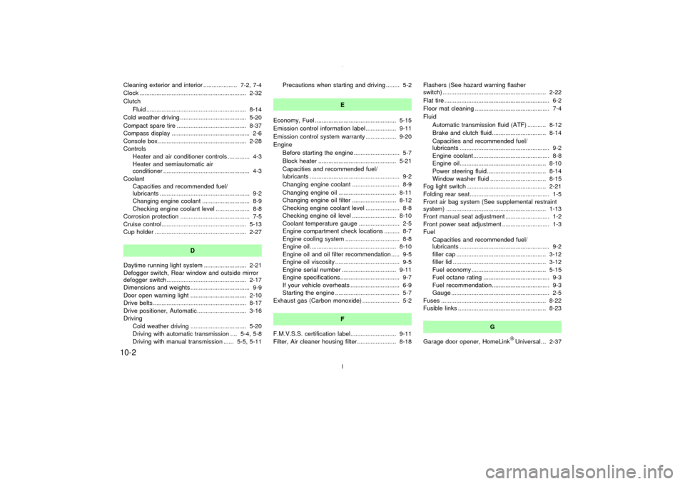 NISSAN MAXIMA 2003 A33 / 5.G Owners Manual Cleaning exterior and interior .................... 7-2, 7-4
Clock ............................................................... 2-32
Clutch
Fluid ...................................................
