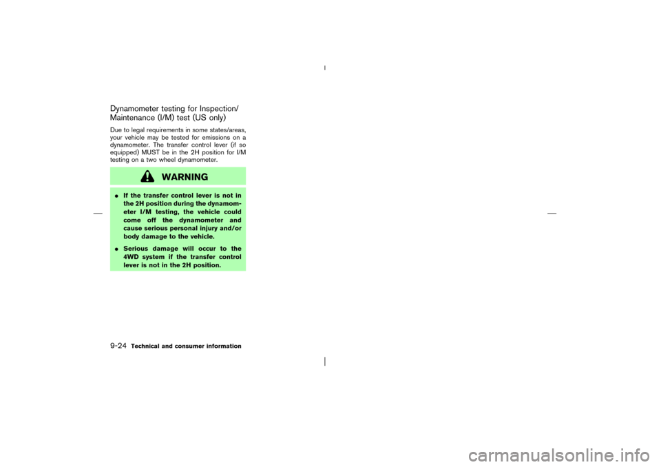NISSAN PATHFINDER 2003 R50 / 2.G Owners Manual Dynamometer testing for Inspection/
Maintenance (I/M) test (US only)Due to legal requirements in some states/areas,
your vehicle may be tested for emissions on a
dynamometer. The transfer control leve