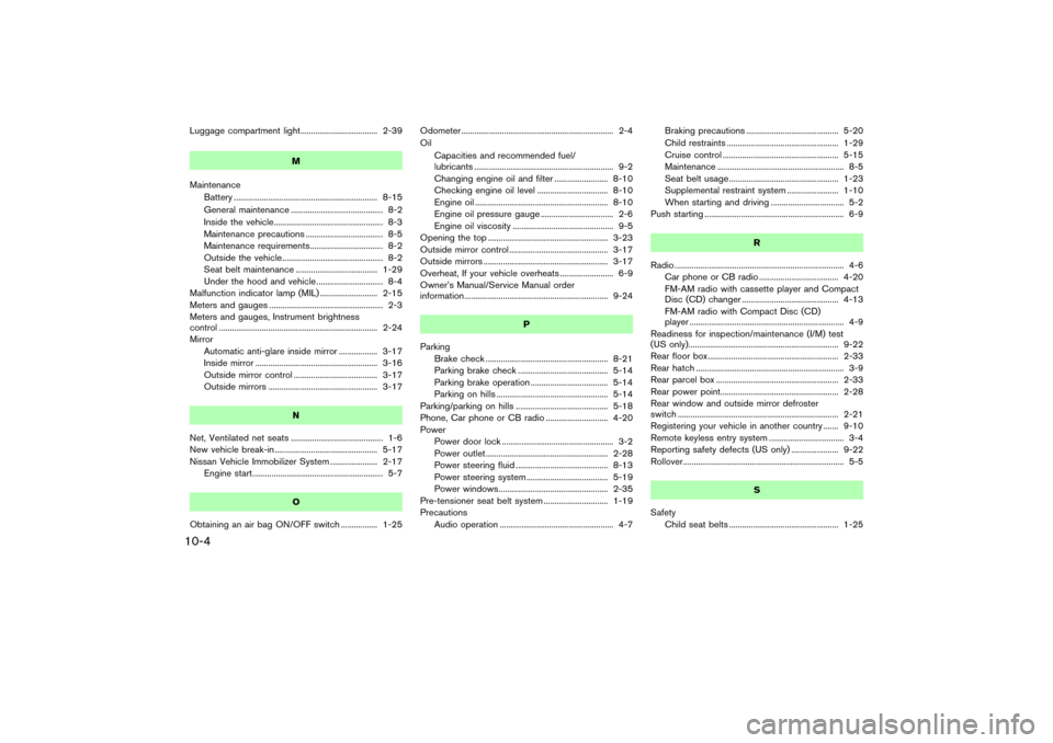 NISSAN 350Z 2004 Z33 Owners Manual Luggage compartment light.................................... 2-39
M
Maintenance
Battery ................................................................... 8-15
General maintenance ..................