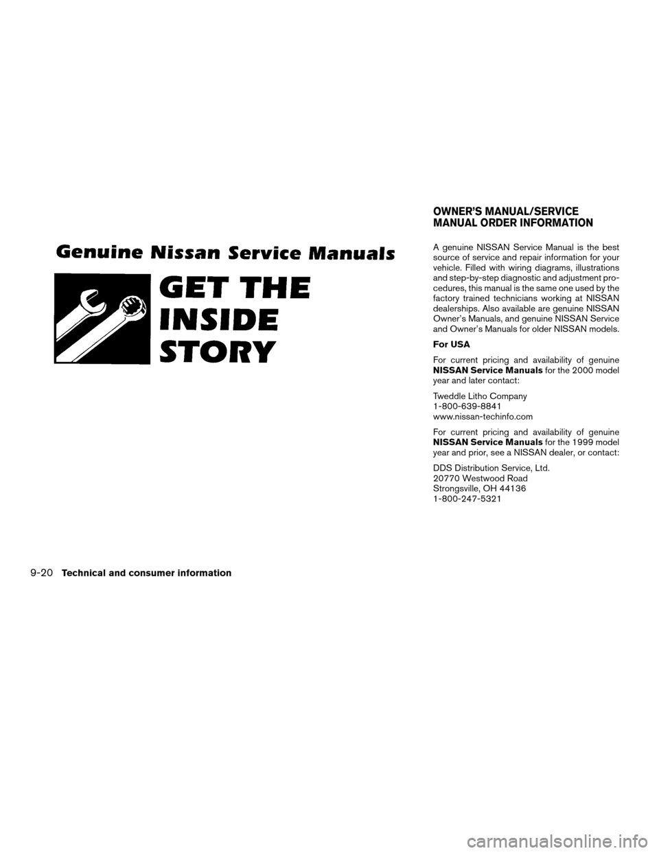 NISSAN MAXIMA 2004 A34 / 6.G Owners Manual A genuine NISSAN Service Manual is the best
source of service and repair information for your
vehicle. Filled with wiring diagrams, illustrations
and step-by-step diagnostic and adjustment pro-
cedure