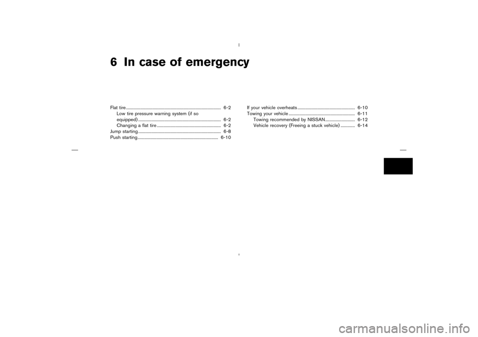 NISSAN MURANO 2004 1.G Owners Manual 6 In case of emergencyFlat tire ...................................................................................... 6-2
Low tire pressure warning system (if so
equipped) ...........................