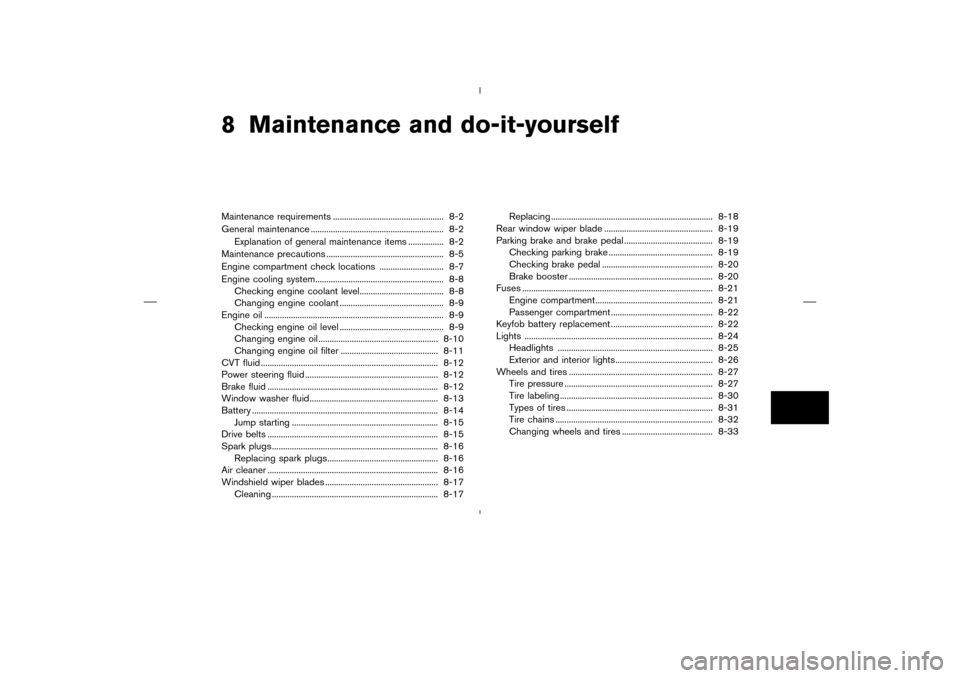 NISSAN MURANO 2004 1.G User Guide 8 Maintenance and do-it-yourselfMaintenance requirements .................................................. 8-2
General maintenance ............................................................ 8-2
Exp