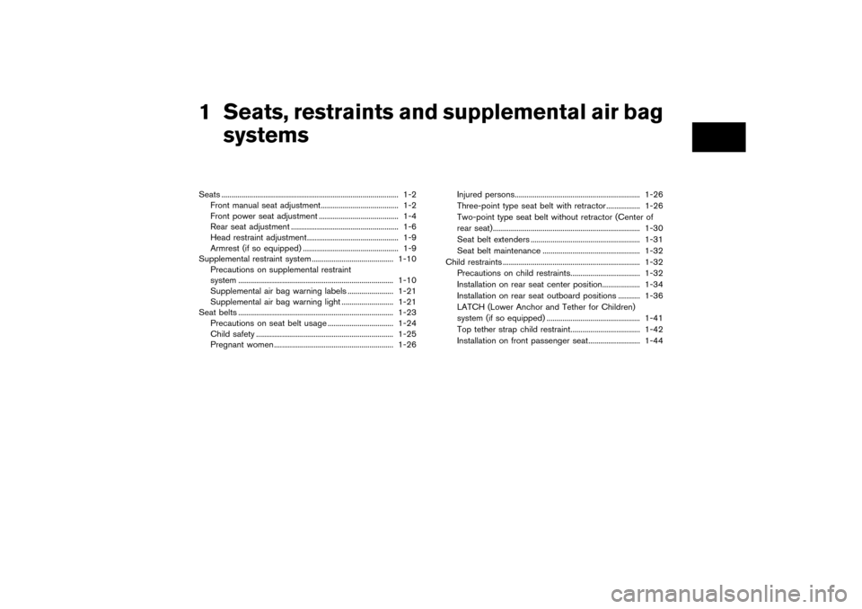 NISSAN PATHFINDER 2004 R50 / 2.G User Guide 1 Seats, restraints and supplemental air bag
systemsSeats ......................................................................................... 1-2
Front manual seat adjustment....................