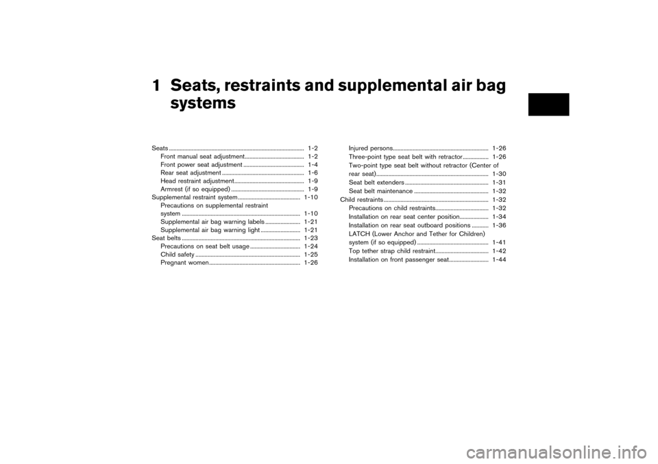NISSAN PATHFINDER 2004 R50 / 2.G Owners Manual 1 Seats, restraints and supplemental air bag
systemsSeats ......................................................................................... 1-2
Front manual seat adjustment....................