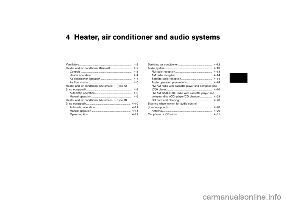 NISSAN PATHFINDER 2004 R50 / 2.G User Guide 4 Heater, air conditioner and audio systemsVentilators ................................................................................ 4-2
Heater and air conditioner (Manual) ........................