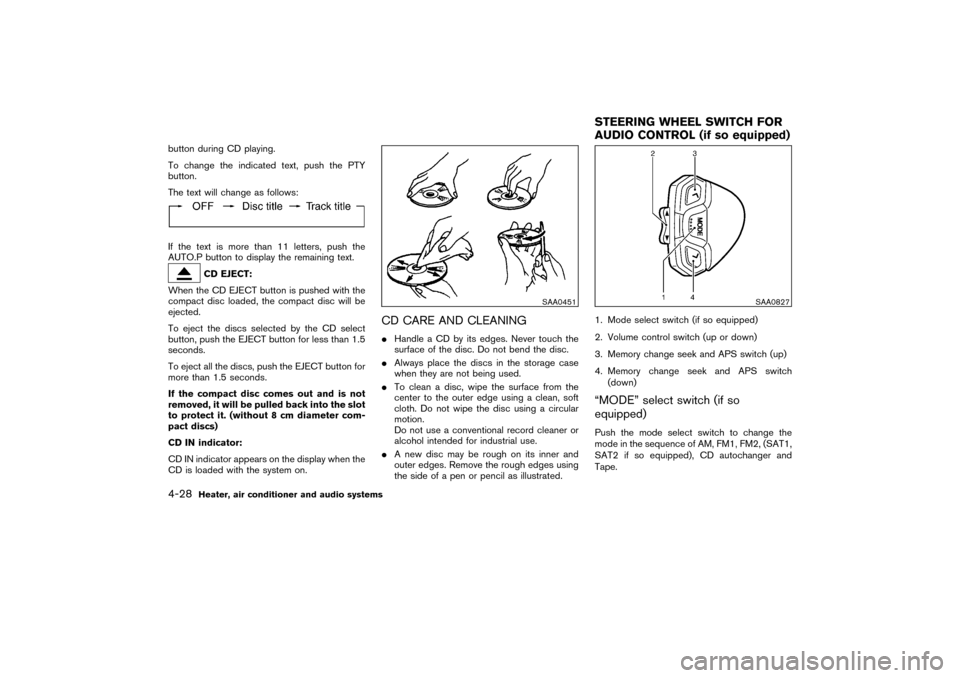NISSAN PATHFINDER 2004 R50 / 2.G Owners Manual button during CD playing.
To change the indicated text, push the PTY
button.
The text will change as follows:If the text is more than 11 letters, push the
AUTO.P button to display the remaining text.
