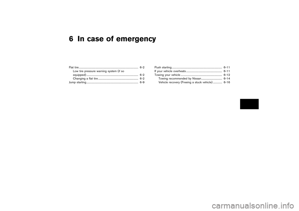 NISSAN PATHFINDER 2004 R50 / 2.G Owners Manual 6 In case of emergencyFlat tire ...................................................................................... 6-2
Low tire pressure warning system (if so
equipped) ...........................