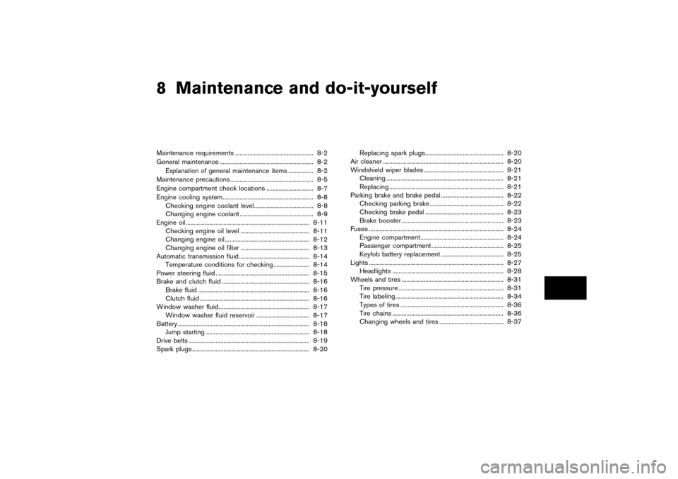 NISSAN PATHFINDER 2004 R50 / 2.G Owners Manual 8 Maintenance and do-it-yourselfMaintenance requirements .................................................. 8-2
General maintenance ............................................................ 8-2
Exp