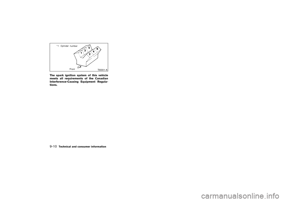NISSAN PATHFINDER 2004 R50 / 2.G Owners Manual The spark ignition system of this vehicle
meets all requirements of the Canadian
Interference-Causing Equipment Regula-
tions.
TI0001-A
9-10
Technical and consumer information

04.3.9/R50-D/V5
 