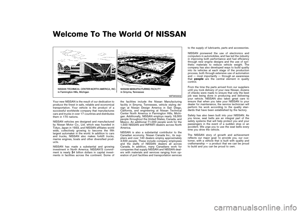 NISSAN PATHFINDER 2004 R50 / 2.G Owners Manual Welcome To The World Of NISSANYour new NISSAN is the result of our dedication to
produce the finest in safe, reliable and economical
transportation. Your vehicle is the product of a
successful worldwi NISSAN PATHFINDER 2004 R50 / 2.G Owners Manual Welcome To The World Of NISSANYour new NISSAN is the result of our dedication to
produce the finest in safe, reliable and economical
transportation. Your vehicle is the product of a
successful worldwi