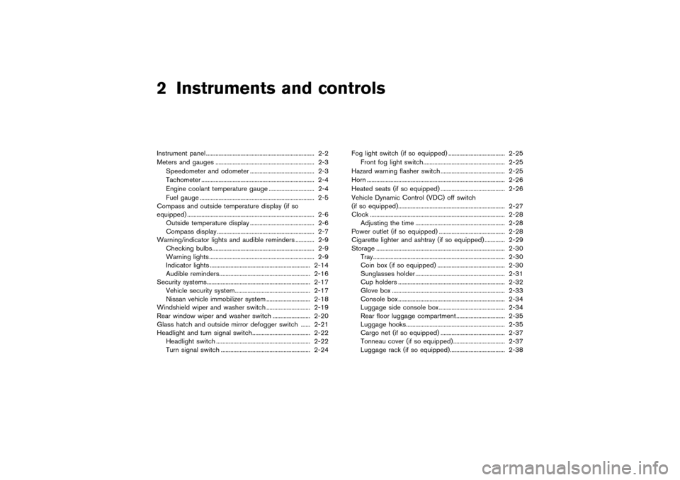 NISSAN PATHFINDER 2004 R50 / 2.G Owners Manual 2 Instruments and controlsInstrument panel ..................................................................... 2-2
Meters and gauges ............................................................... 2