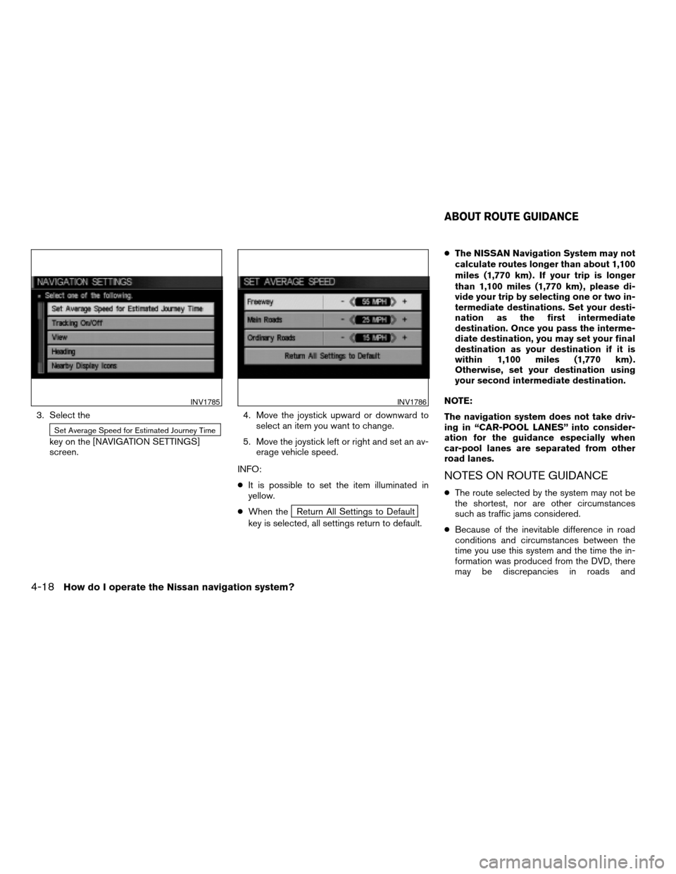 NISSAN QUEST 2004 V42 / 3.G Navigation Manual 3. Select the
Set Average Speed for Estimated Journey Time
key on the [NAVIGATION SETTINGS]
screen.4. Move the joystick upward or downward to
select an item you want to change.
5. Move the joystick le