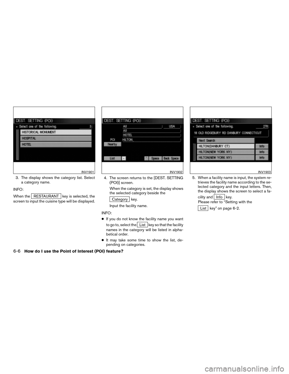 NISSAN TITAN 2004 1.G Navigation Manual 3. The display shows the category list. Select
a category name.
INFO:
When the
RESTAURANT key is selected, the
screen to input the cuisine type will be displayed.4. The screen returns to the [DEST. SE NISSAN TITAN 2004 1.G Navigation Manual 3. The display shows the category list. Select
a category name.
INFO:
When the
RESTAURANT key is selected, the
screen to input the cuisine type will be displayed.4. The screen returns to the [DEST. SE