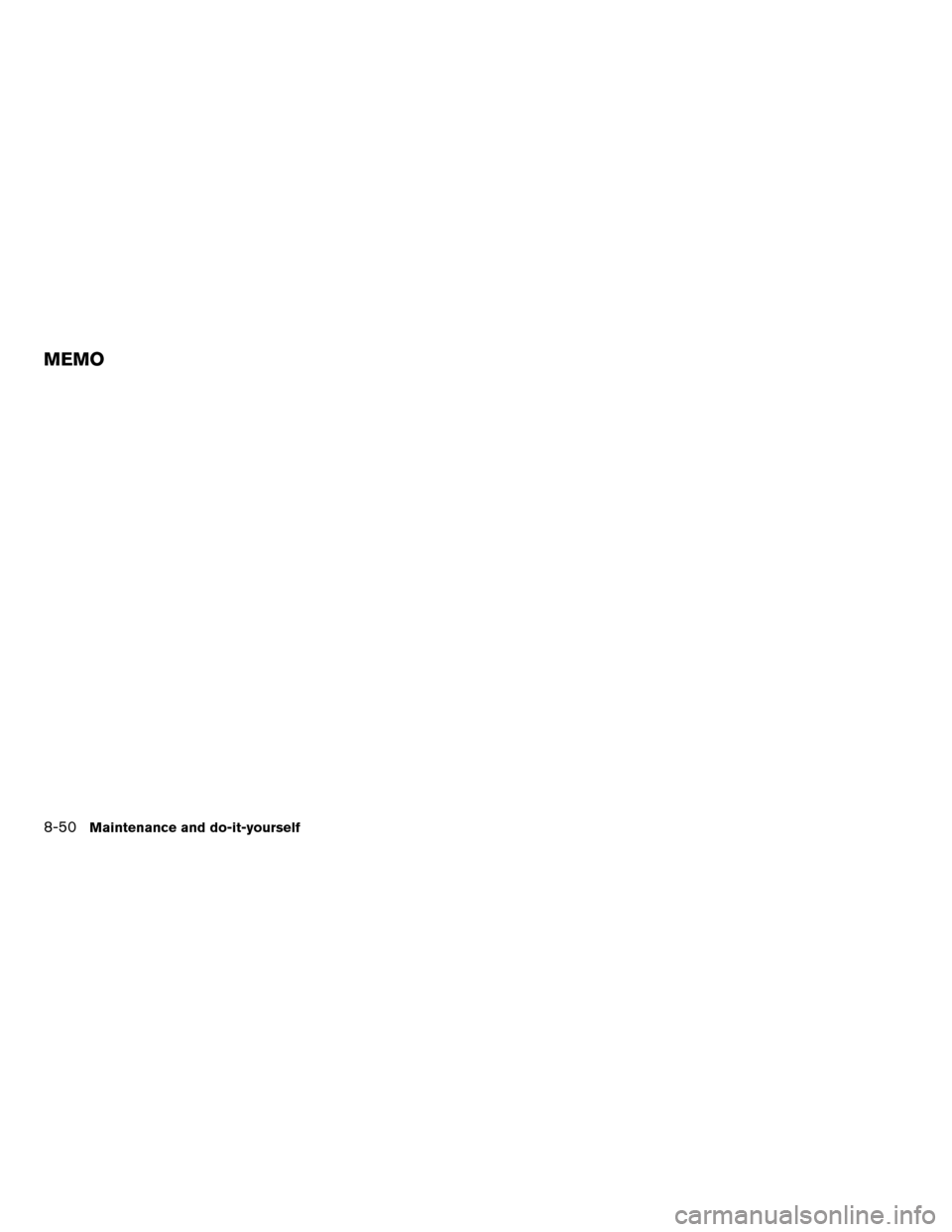 NISSAN ALTIMA 2005 L31 / 3.G Owners Manual 8-50Maintenance and do-it-yourself
MEMO 