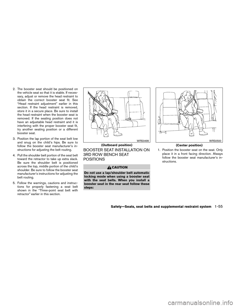 NISSAN ARMADA 2006 1.G Manual PDF 2. The booster seat should be positioned on
the vehicle seat so that it is stable. If neces-
sary, adjust or remove the head restraint to
obtain the correct booster seat fit. See
“Head restraint adj