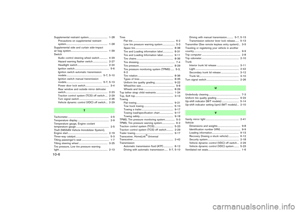 NISSAN 350Z 2007 Z33 Owners Guide Supplemental restraint system............................... 1-28
Precautions on supplemental restraint
system.................................................................... 1-28
Supplemental sid