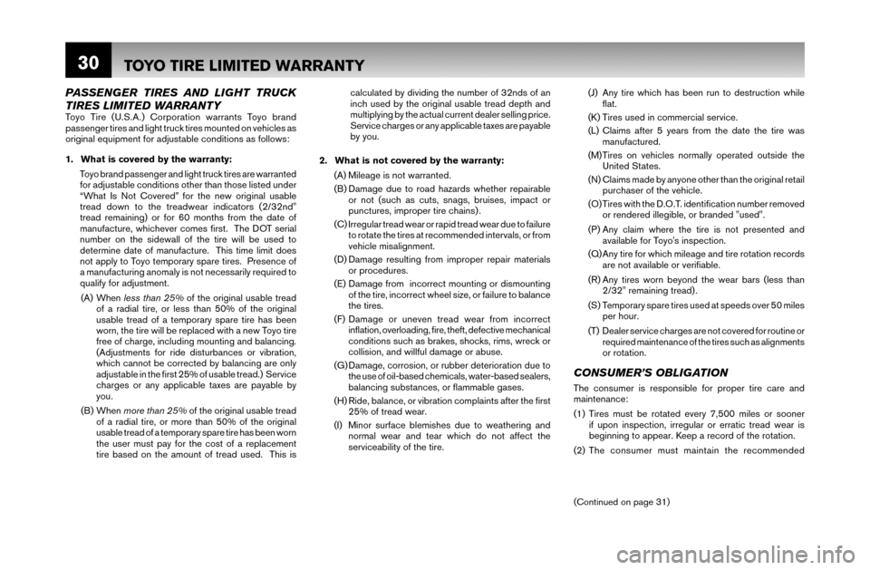 NISSAN MURANO 2007 1.G Warranty Booklet 30
PASSENGER TIRES AND LIGHT TRUCK 
TIRES LIMITED WARRANTY
Toyo Tire (U.S.A.) Corporation warrants Toyo brand 
passenger tires and light truck tires mounted on vehicles as 
original equipment for adju