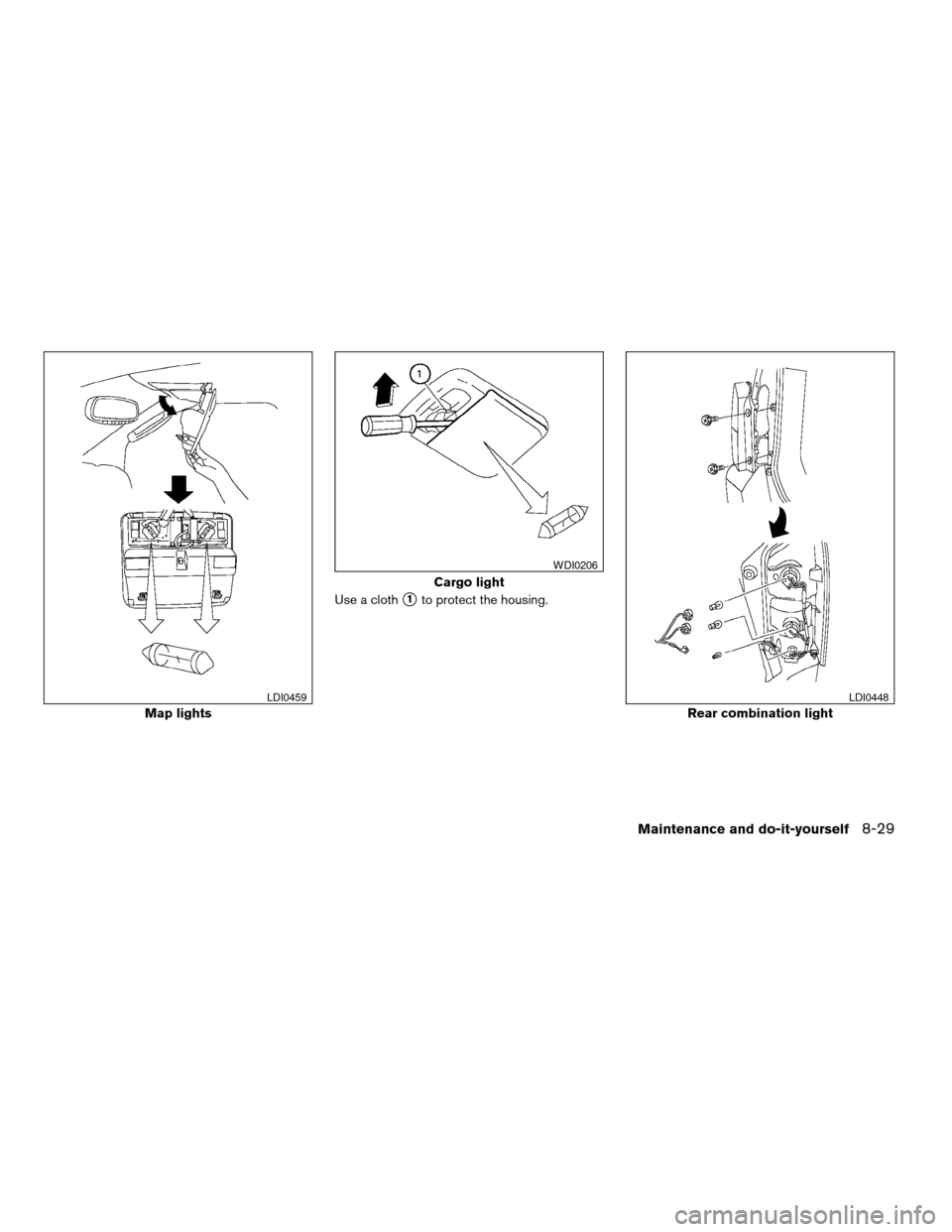 NISSAN PATHFINDER 2007 R51 / 3.G Owners Manual Use a cloths1to protect the housing.
Map lights
LDI0459
Cargo light
WDI0206
Rear combination light
LDI0448
Maintenance and do-it-yourself8-29
ZREVIEW COPYÐ2007 Pathfinder(pat)
Owners ManualÐUSA_Engl
