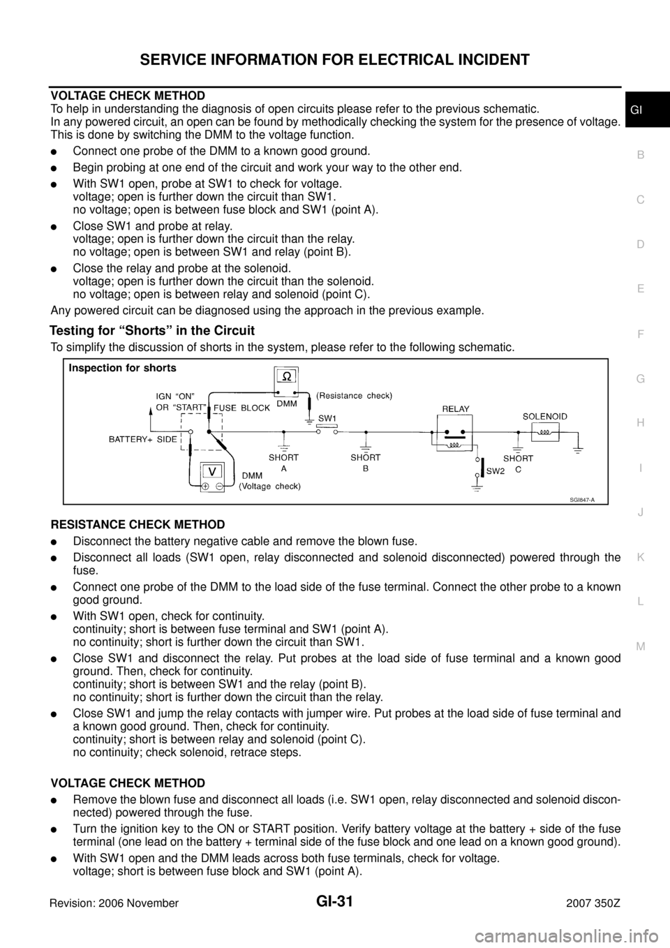 NISSAN 350Z 2007 Z33 General Information Owners Guide SERVICE INFORMATION FOR ELECTRICAL INCIDENT
GI-31
C
D
E
F
G
H
I
J
K
L
MB
GI
Revision: 2006 November2007 350Z
VOLTAGE CHECK METHOD
To help in understanding the diagnosis of open circuits please refer t