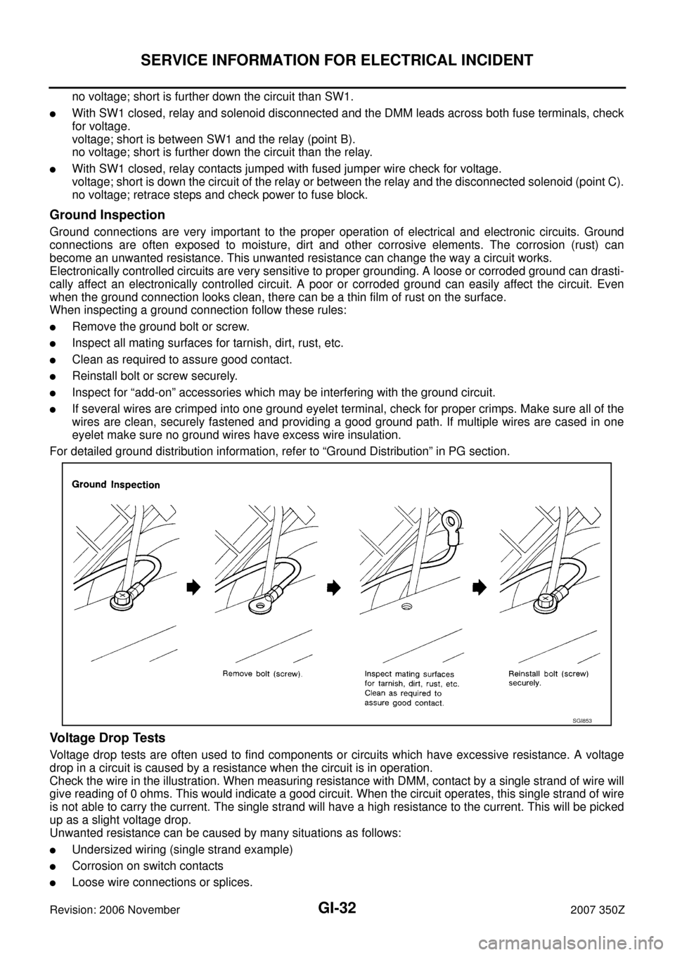 NISSAN 350Z 2007 Z33 General Information Owners Guide GI-32
SERVICE INFORMATION FOR ELECTRICAL INCIDENT
Revision: 2006 November2007 350Z
no voltage; short is further down the circuit than SW1.
With SW1 closed, relay and solenoid disconnected and the DMM