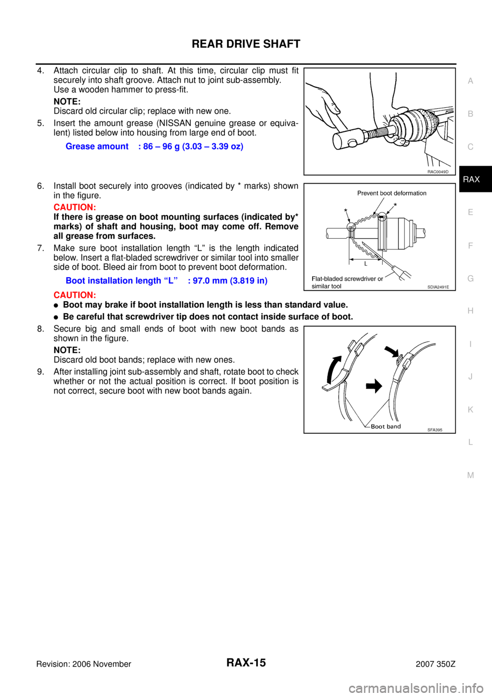 NISSAN 350Z 2007 Z33 Rear Axle User Guide REAR DRIVE SHAFT
RAX-15
C
E
F
G
H
I
J
K
L
MA
B
RAX
Revision: 2006 November2007 350Z
4. Attach circular clip to shaft. At this time, circular clip must fit
securely into shaft groove. Attach nut to joi