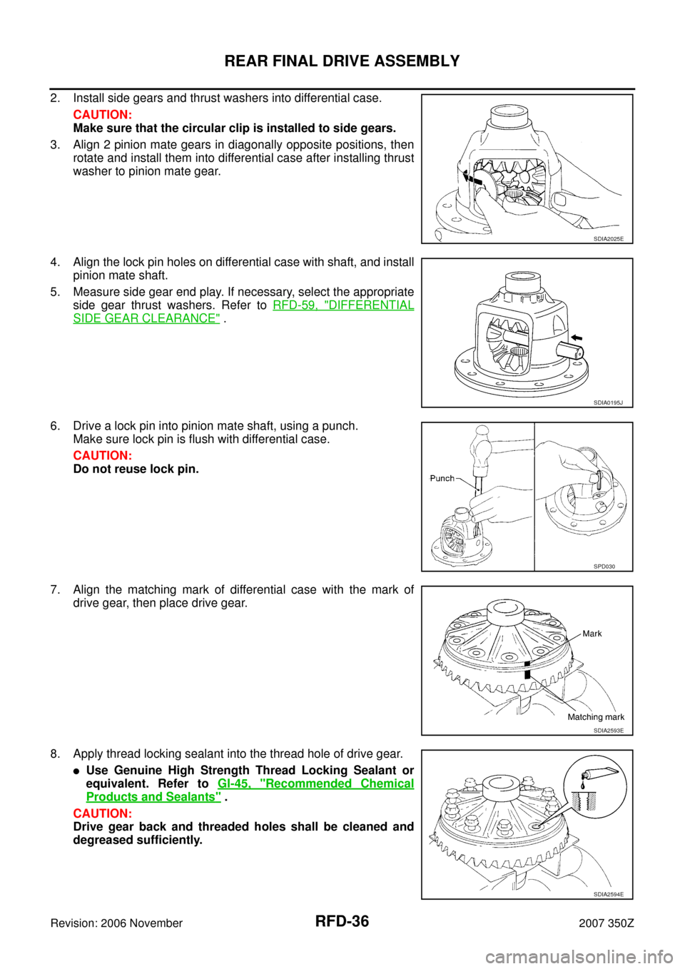 NISSAN 350Z 2007 Z33 Rear Final Drive Workshop Manual RFD-36
REAR FINAL DRIVE ASSEMBLY
Revision: 2006 November2007 350Z
2. Install side gears and thrust washers into differential case.
CAUTION:
Make sure that the circular clip is installed to side gears.