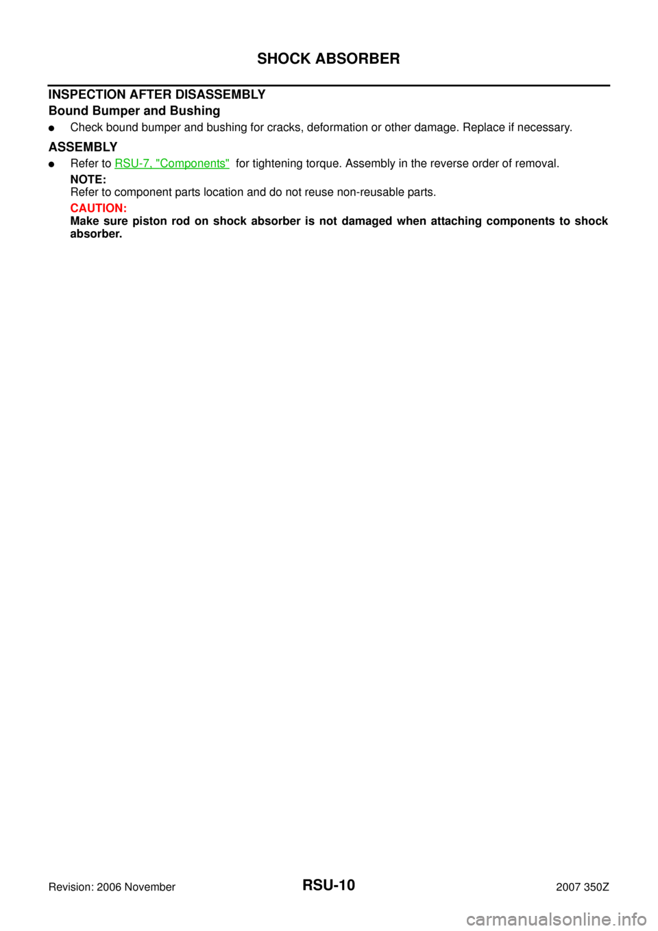 NISSAN 350Z 2007 Z33 Rear Suspension Workshop Manual RSU-10
SHOCK ABSORBER
Revision: 2006 November2007 350Z
INSPECTION AFTER DISASSEMBLY
Bound Bumper and Bushing
Check bound bumper and bushing for cracks, deformation or other damage. Replace if necessa