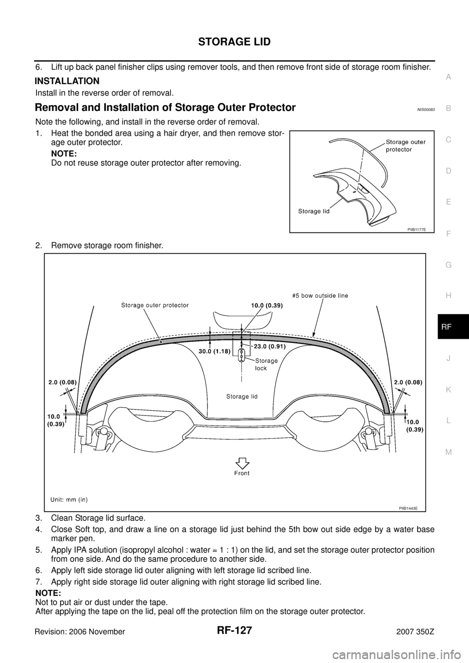 NISSAN 350Z 2007 Z33 Roof Workshop Manual STORAGE LID
RF-127
C
D
E
F
G
H
J
K
L
MA
B
RF
Revision: 2006 November2007 350Z
6. Lift up back panel finisher clips using remover tools, and then remove front side of storage room finisher.
INSTALLATIO