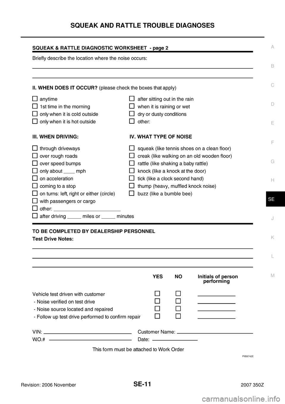 NISSAN 350Z 2007 Z33 Seat User Guide SQUEAK AND RATTLE TROUBLE DIAGNOSES
SE-11
C
D
E
F
G
H
J
K
L
MA
B
SE
Revision: 2006 November2007 350Z
PIIB8742E 