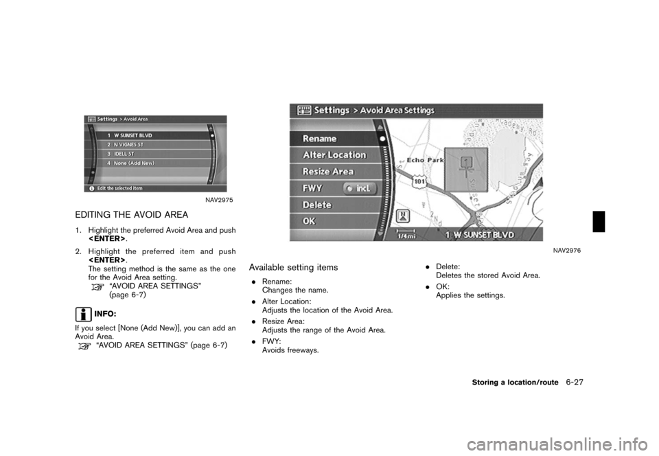 NISSAN TITAN 2008 1.G 04IT Navigation Manual Black plate (189,1)
Model "NISSAN_NAVI" EDITED: 2007/ 2/ 26
NAV2975
EDITING THE AVOID AREA
1. Highlight the preferred Avoid Area and push
<ENTER>.
2. Highlight the preferred item and push
<ENTER>.
The