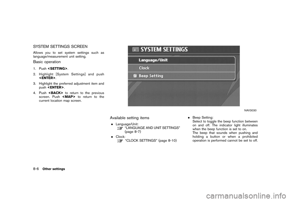 NISSAN XTERRA 2008 N50 / 2.G 04IT Navigation Manual Black plate (210,1)
Model "NISSAN_NAVI" EDITED: 2007/ 2/ 26
SYSTEM SETTINGS SCREEN
Allows you to set system settings such as
language/measurement unit setting.
Basic operation
1. Push<SETTING>.
2. Hig