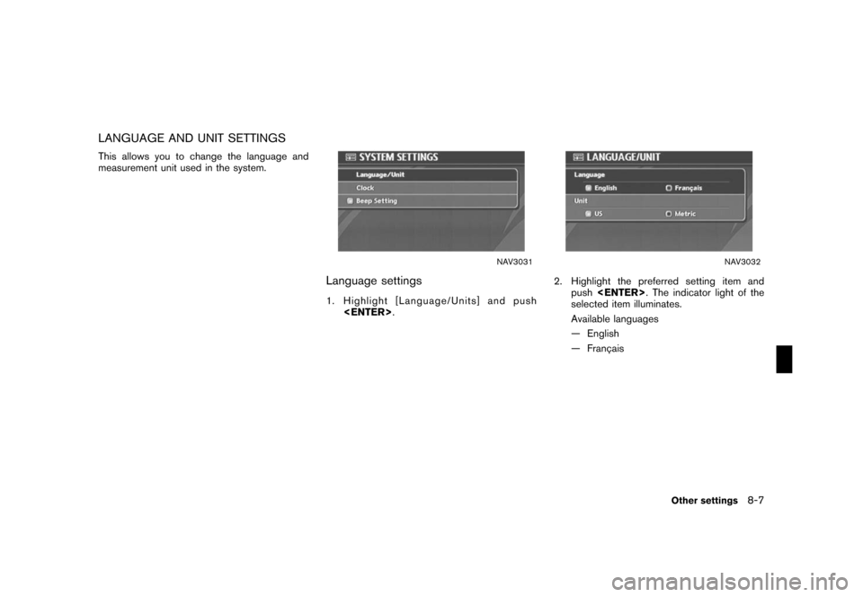 NISSAN ARMADA 2008 1.G 04IT Navigation Manual Black plate (211,1)
Model "NISSAN_NAVI" EDITED: 2007/ 2/ 26
LANGUAGE AND UNIT SETTINGS
This allows you to change the language and
measurement unit used in the system.
NAV3031
Language settings
1. High