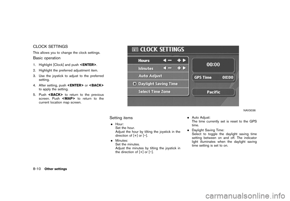 NISSAN TITAN 2008 1.G 04IT Navigation Manual Black plate (214,1)
Model "NISSAN_NAVI" EDITED: 2007/ 2/ 26
CLOCK SETTINGS
This allows you to change the clock settings.
Basic operation
1. Highlight [Clock] and push<ENTER>.
2. Highlight the preferre