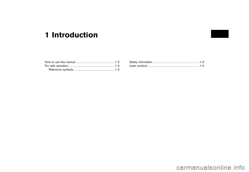 NISSAN 350Z 2008 Z33 06IT Navigation Manual Black plate (1,1)
How to use this manual....................................... 1-2
For safe operation.............................................. 1-2
Reference symbols..............................