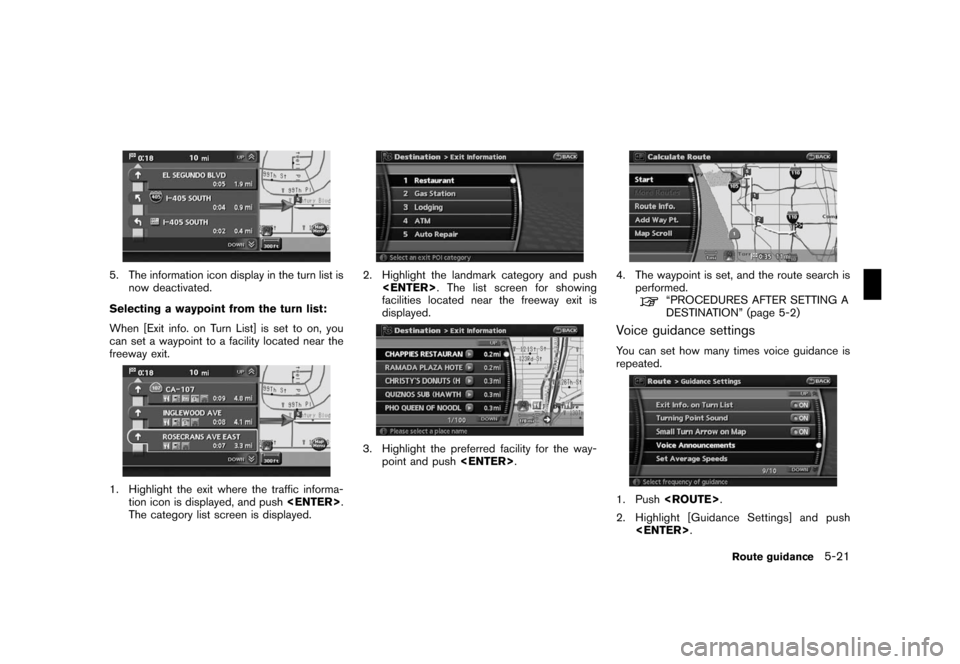 NISSAN ALTIMA 2008 L32A / 4.G 06IT Navigation Manual Black plate (109,1)
Model "NAV2-N" EDITED: 2007/ 3/ 9
5. The information icon display in the turn list is
now deactivated.
Selecting a waypoint from the turn list:
When [Exit info. on Turn List] is se