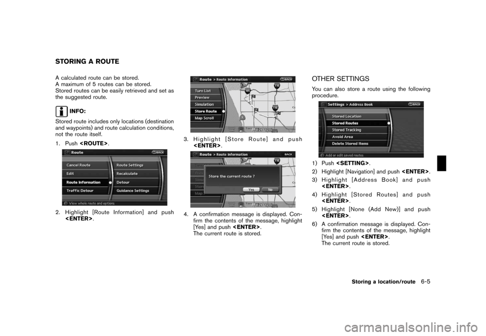 NISSAN MAXIMA 2008 A34 / 6.G 06IT Navigation Manual Black plate (119,1)
Model "NAV2-N" EDITED: 2007/ 3/ 9
A calculated route can be stored.
A maximum of 5 routes can be stored.
Stored routes can be easily retrieved and set as
the suggested route.
INFO: NISSAN MAXIMA 2008 A34 / 6.G 06IT Navigation Manual Black plate (119,1)
Model "NAV2-N" EDITED: 2007/ 3/ 9
A calculated route can be stored.
A maximum of 5 routes can be stored.
Stored routes can be easily retrieved and set as
the suggested route.
INFO: